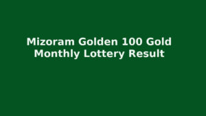 Mizoram Golden 100 Gold Monthly Lottery Result