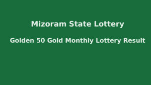Mizoram Golden 50 Monthly Lottery Result