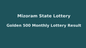 Mizoram Golden 500 Monthly Lottery