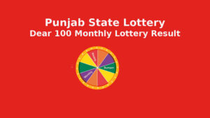 Punjab Dear 100 Monthly Lottery result